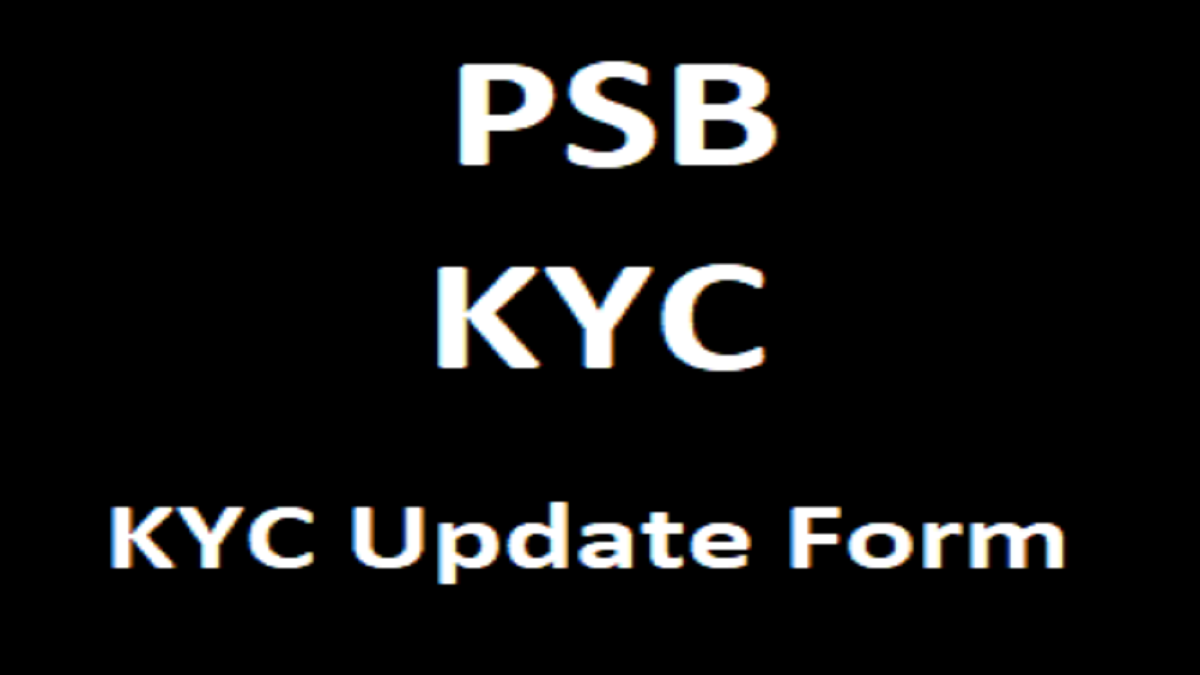 PSB KYC Update Form, PSB eKYC Form, PSB Re KYC Update Form, PSB Video KYC 2023